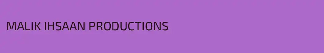 MALIK IHSAAN PRODUCTIONS
